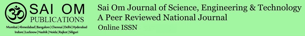 Banner of Sai Om Journal of Science, Engineering & Technology: A Peer Reviewed National Journal